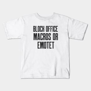 Cybersecurity Block Office Macros or Emotet Kids T-Shirt